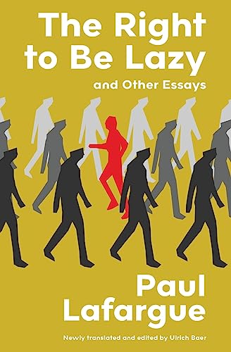 The Right to Be Lazy and Other Essays (Warbler Classics Annotated Edition) von Warbler Classics